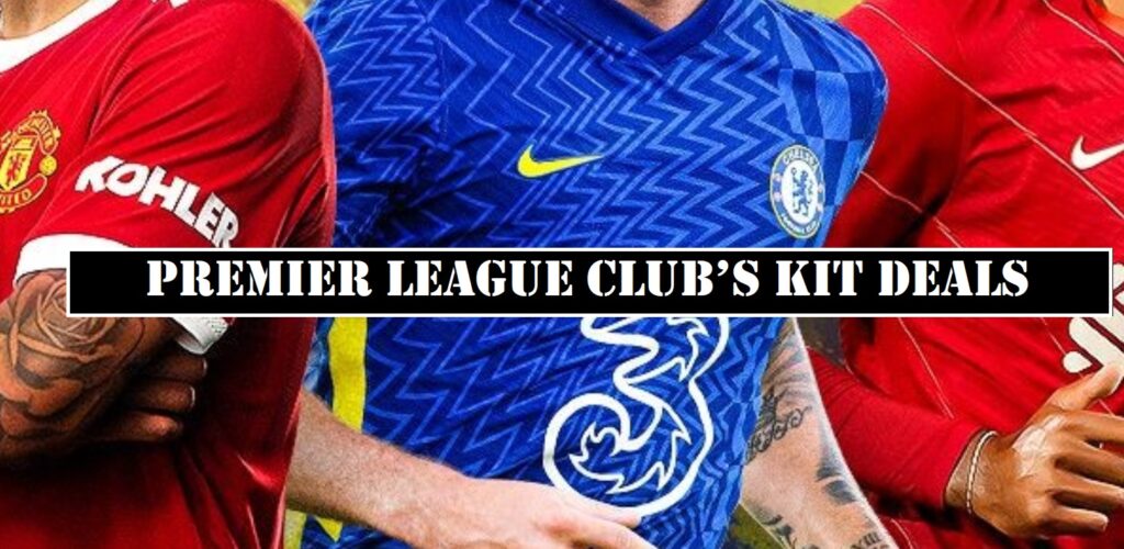 Premier League Club’s Kit Deals